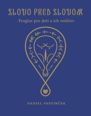 Slovo pred slovom (Proglas pre deti a ich rodičov)