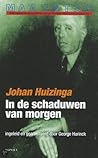 In de schaduwen van morgen by Johan Huizinga