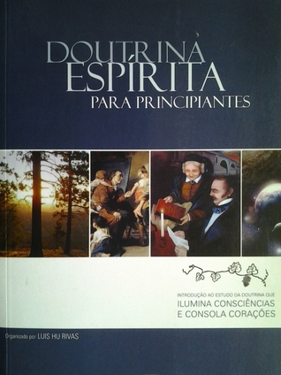 Doutrina Espírita para Principiantes: introdução ao estudo da doutrina que ilumina consciências e consola corações (Mass Market Paperback)