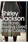 We Have Always Lived in the Castle by Shirley Jackson