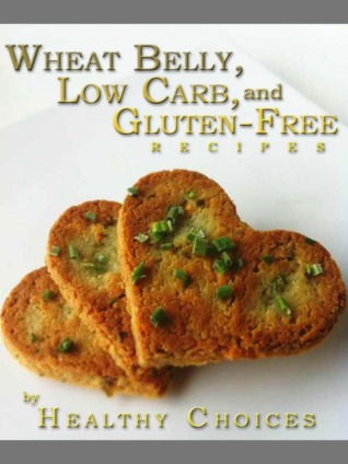 Wheat Belly, Low Carb and Gluten Free Recipes