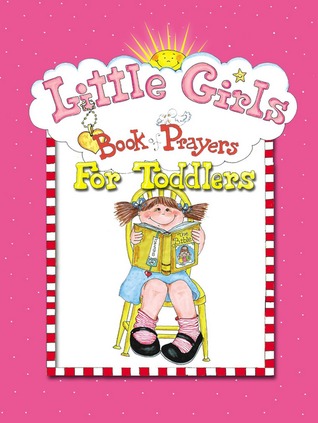 Little Girls Book of Prayers for Toddlers (Kindle Edition)