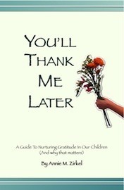 You'll Thank Me Later - A Guide to Nurturing Gratitude in Our Children (And Why That Matters)