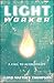 Lightworker: A Call to Authenticity
