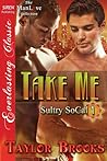 Take Me (Sultry SoCal 1) Take Me (Sultry SoCal 1)