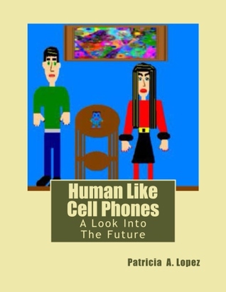 Human Like Cell Phones: A Look Into The Future