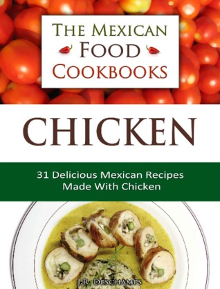 Chicken: 31 Delicious Mexican Recipes Made With Chicken
