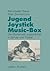 Jugend, Joystick, Musicbox: Eine empirische Studie zur Medienwelt von Jugendlichen in Schule und Freizeit (German Edition)