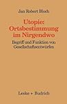 Utopie: Ortsbestimmungen im Nirgendwo: Begriff und Funktion von Gesellschaftsentwürfen (Kieler Beiträge zur Politik und Sozialwissenschaft, 13) (German Edition)
