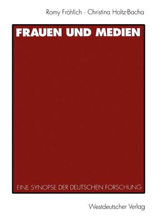 Frauen und Medien: Eine Synopse der deutschen Forschung (German Edition)