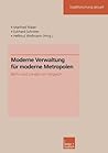 Moderne Verwaltung für moderne Metropolen: Berlin und London im Vergleich (Stadtforschung aktuell, 82) (German Edition)