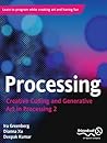 Processing: Creative Coding and Generative Art in Processing 2 Processing: Creative Coding and Generative Art in Processing 2