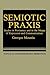 Semiotic Praxis: Studies in Pertinence and in the Means of Expression and Communication (Topics in Contemporary Semiotics)