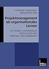 Projektmanagement als organisationales Lernen: Ein Studien- und Werkbuch (nicht nur) für den Bildungs- und Sozialbereich (German Edition)