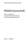 Politikwissenschaft: Lehre und Studium zwischen Professionalisierung und Wissenschaftsimmanenz. Eine Bestandsaufnahme und ein Symposium (German Edition)