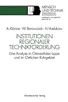 Institutionen regionaler Technikförderung: Eine Analyse in Ostwestfalen-Lippe und im Östlichen Ruhrgebiet (Sozialverträgliche Technikgestaltung, Materialien und Berichte, 29) (German Edition)