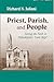 Priest, Parish, and People:...