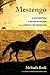 Mestengo: A Wild Mustang, A...
