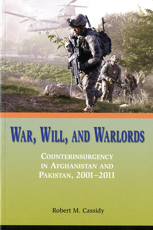 War, Will, And Warlords: Counterinsurgency In Afghanistan And Pakistan, 2001-2011 (Paperback)