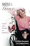 Battle for Grace: A Memoir of Pain, Redemption and Impossible Love Battle for Grace: A Memoir of Pain, Redemption and Impossible Love