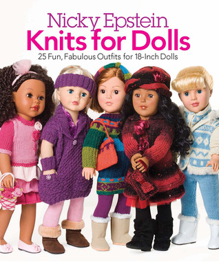 Nicky Epstein Knits for Dolls: 25 Fun, Fabulous Outfits for 18-Inch Dolls (Paperback)