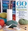 60 Quick Knits from America's Yarn Shops by Sixth & Spring Books