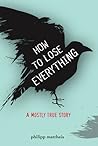 How to Lose Everything by Philipp Mattheis