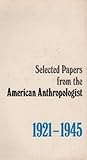 Selected Papers from the 'American Anthropologist', 1921-1945