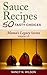 Sauce Recipes: 50 Tasty Choices (Mama's Legacy #7)