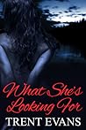 What She's Looking For by Trent Evans