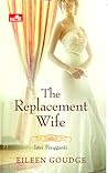 The Replacement Wife - Istri Pengganti by Eileen Goudge