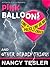 Pink Balloons and Other Dea...