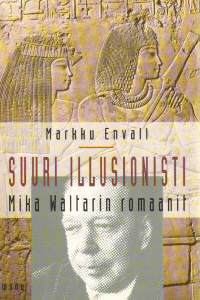 Suuri illusionisti: Mika Waltarin romaanit