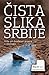 Čista slika Srbije - dvadeset pisaca o ekologiji by Aleksandar Ilić