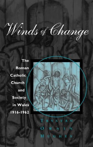 Winds of Change: The Roman Catholic Church and Society in Wales 1916-1962