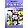 Fiori di Bach. 38 descrizioni dinamiche