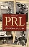 PRL, jak cudnie się żyło