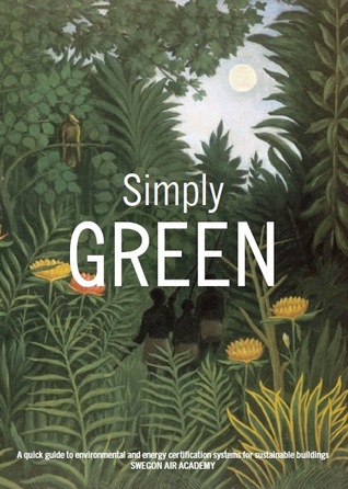 Simply GREEN - A quick guide to environmental and energy certification systems for sustainable buildings