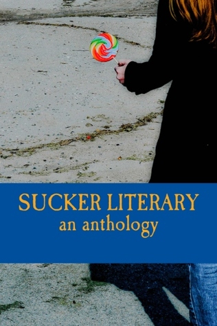 Sucker Literary: An Anthology (Vol. 2) (Sucker Literary, #2)