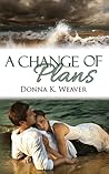 A Change of Plans by Donna K. Weaver