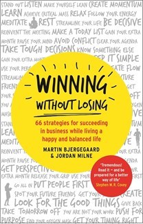 Winning Without Losing: 66 Strategies for Succeeding in Business While Living a Happy and Balanced Life (Paperback)