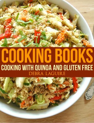 Cooking Books: Cooking with Quinoa and Gluten Free