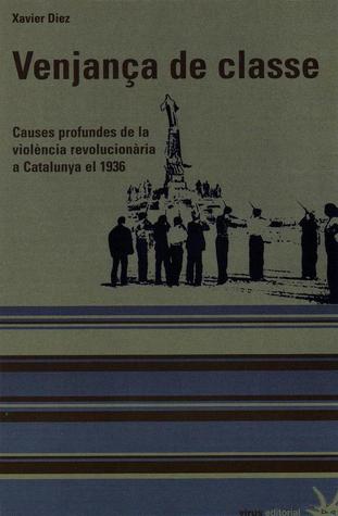 Venjança de classe: Causes de la violència revolucionària a catalunya el 1936
