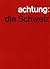 achtung: Die Schweiz