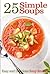 25 Simple Soups
