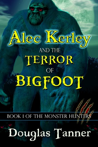 Alec Kerley and the Terror of Bigfoot (Kindle Edition)