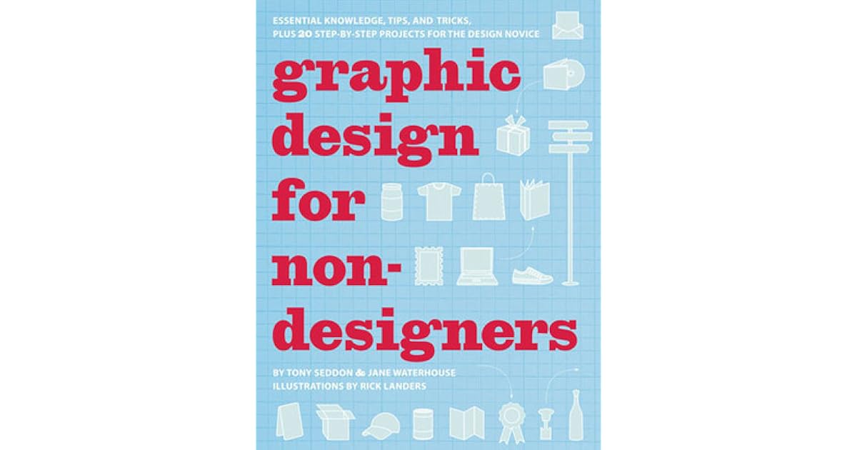 Graphic Design For Non Designers The Ultimate Primer For The Design