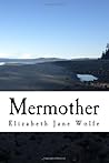 Mermother by Elizabeth Jane Wolfe