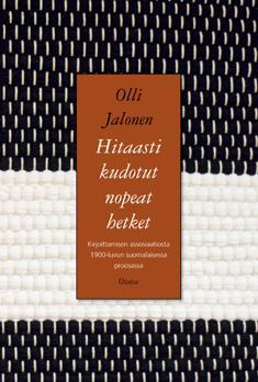 Hitaasti kudotut nopeat hetket: kirjoittamisen assosiaatiosta 1900-luvun suomalaisessa proosassa