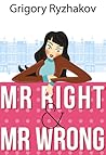 Mr Right and Mr Wrong by Grigory Ryzhakov Mr Right and Mr Wrong by Grigory Ryzhakov